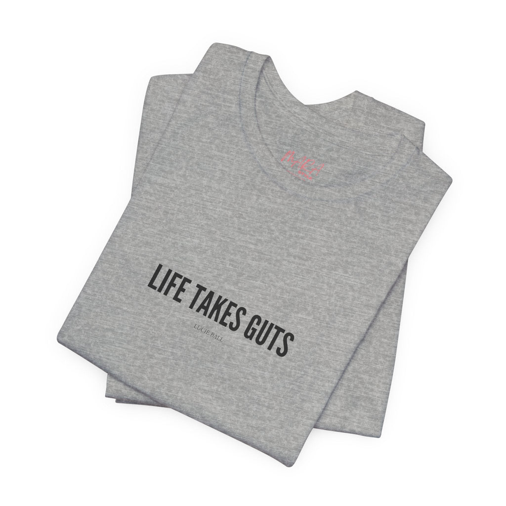 Lucille Ball "Life Takes Guts" Tee, Motivational T-shirt